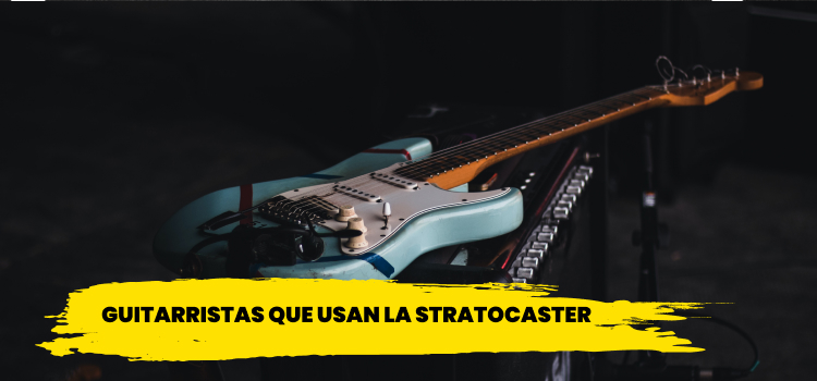 Guitarristas que usan la Stratocaster